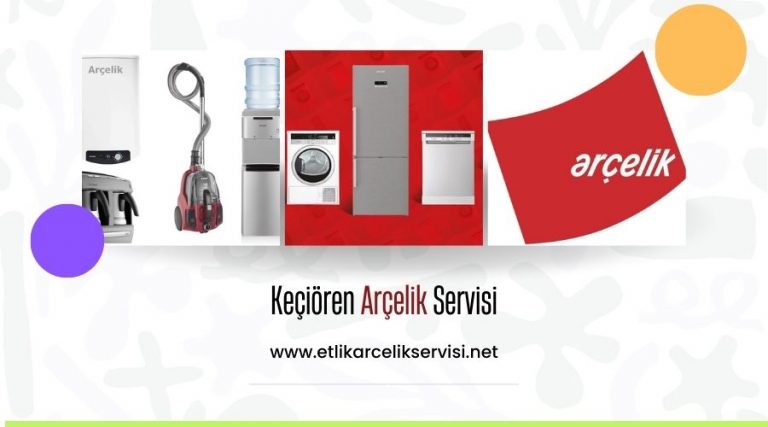 Keçiören Arçelik Servisi – Klimanız İçin Hızlı ve Etkili Çözümler