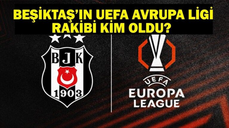 Besiktas’ın rakibi kimdi? Besiktas UEFA Europa Ligi duyuruldu mu? Besiktas Uefa Europa Ligi 2.